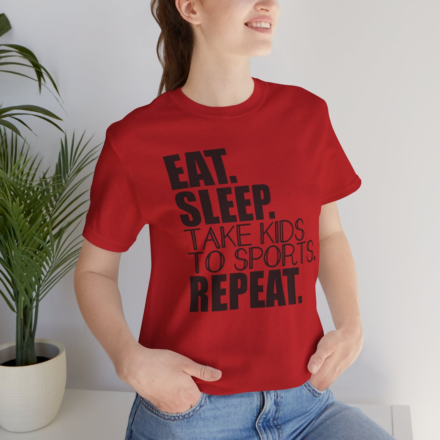 Eat. Sleep. Take Kids to Sports. Repeat. Women's T Shirt Mom's Tee Unisex Jersey Short Sleeve Tee Dad's Tee Gender Neutral