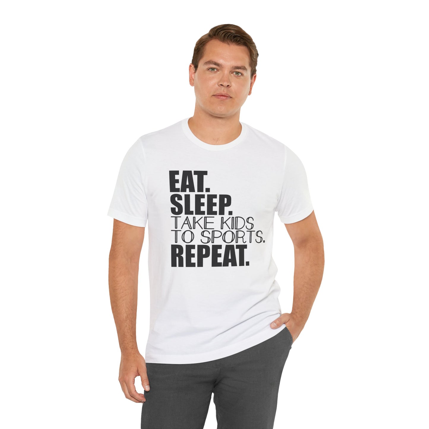Eat. Sleep. Take Kids to Sports. Repeat. Women's T Shirt Mom's Tee Unisex Jersey Short Sleeve Tee Dad's Tee Gender Neutral