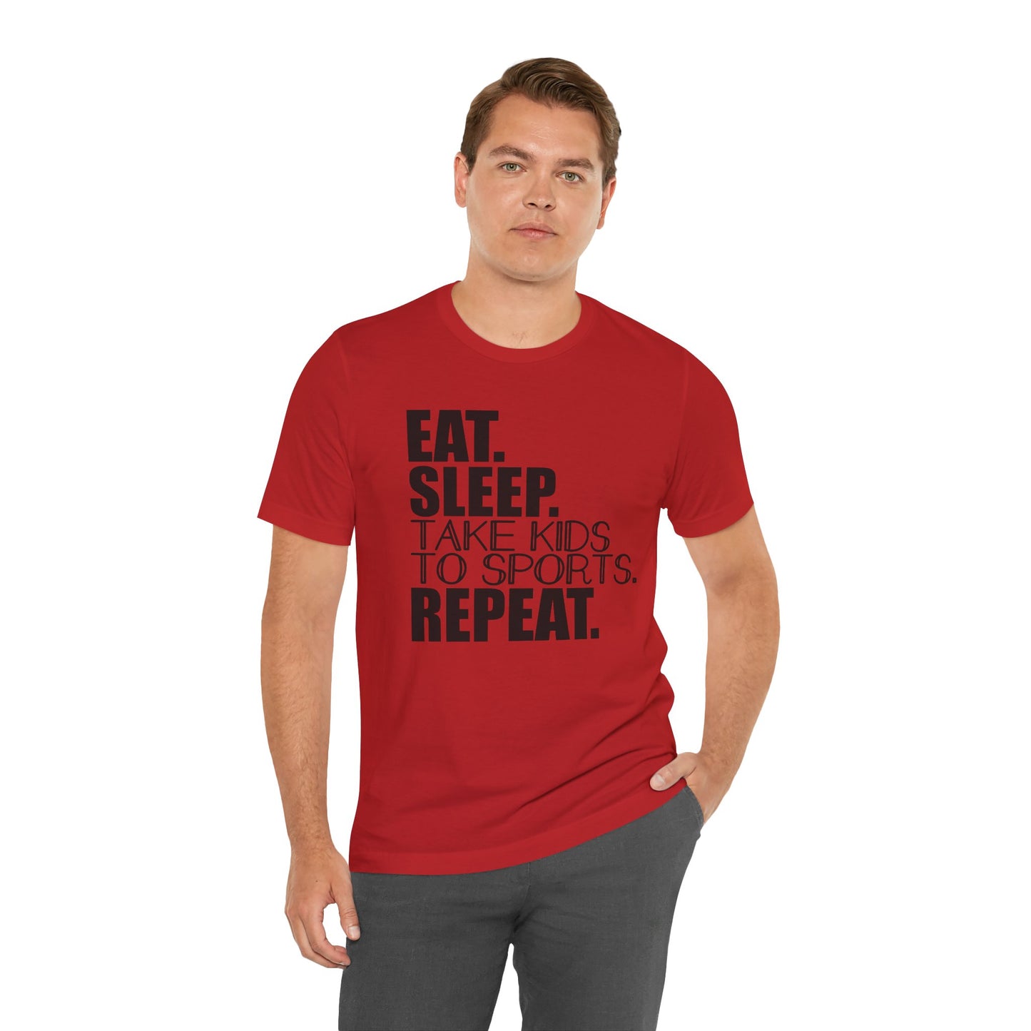 Eat. Sleep. Take Kids to Sports. Repeat. Women's T Shirt Mom's Tee Unisex Jersey Short Sleeve Tee Dad's Tee Gender Neutral