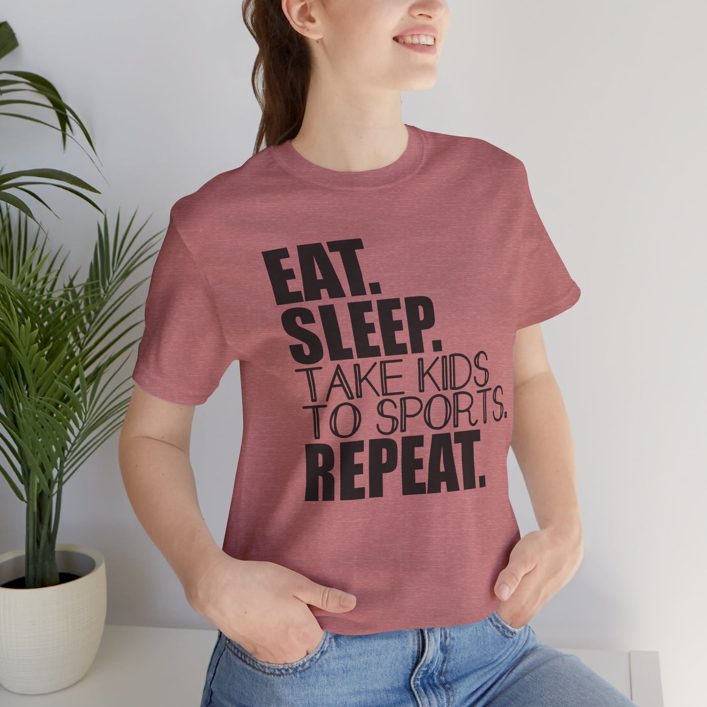 Eat. Sleep. Take Kids to Sports. Repeat. Women's T Shirt Mom's Tee Unisex Jersey Short Sleeve Tee Dad's Tee Gender Neutral