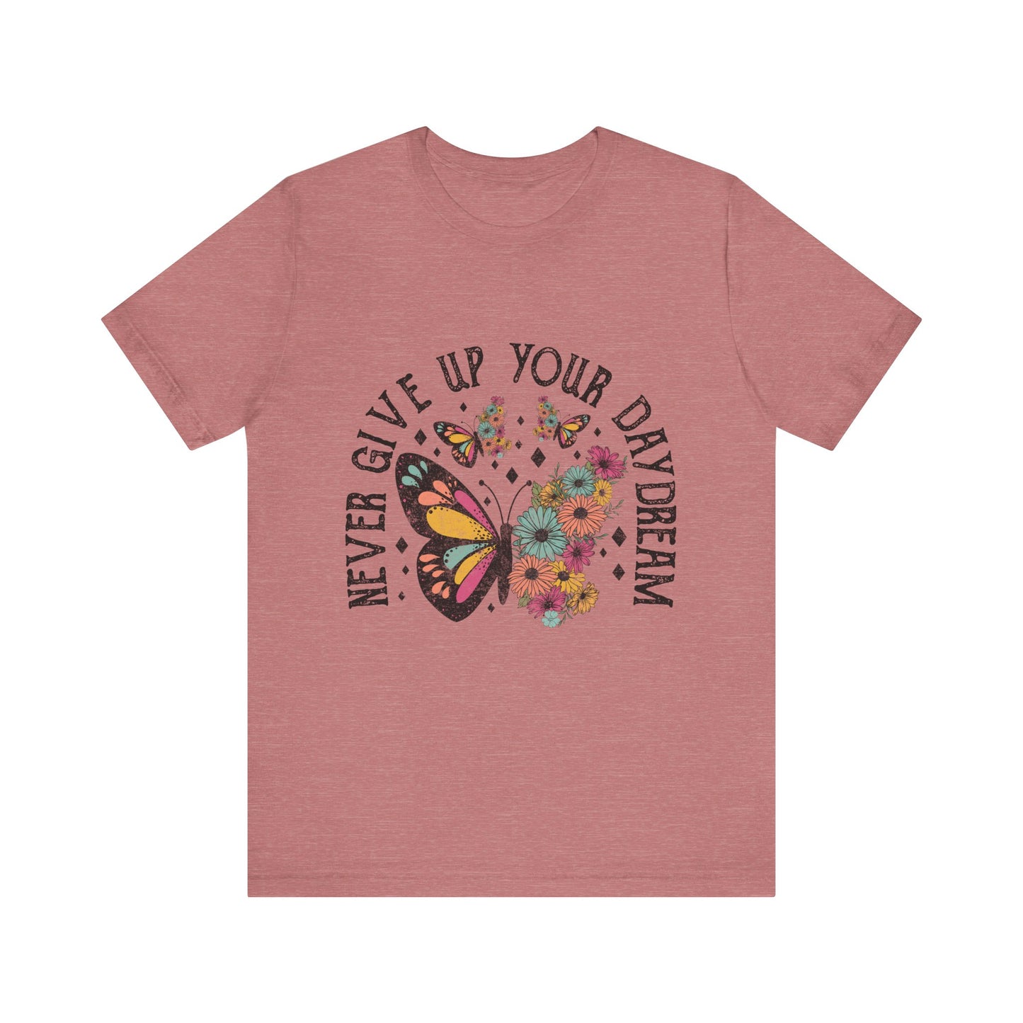 Women's Never Give Up Your Daydream Unisex Jersey Short Sleeve Tee Gender Neutral Girl's