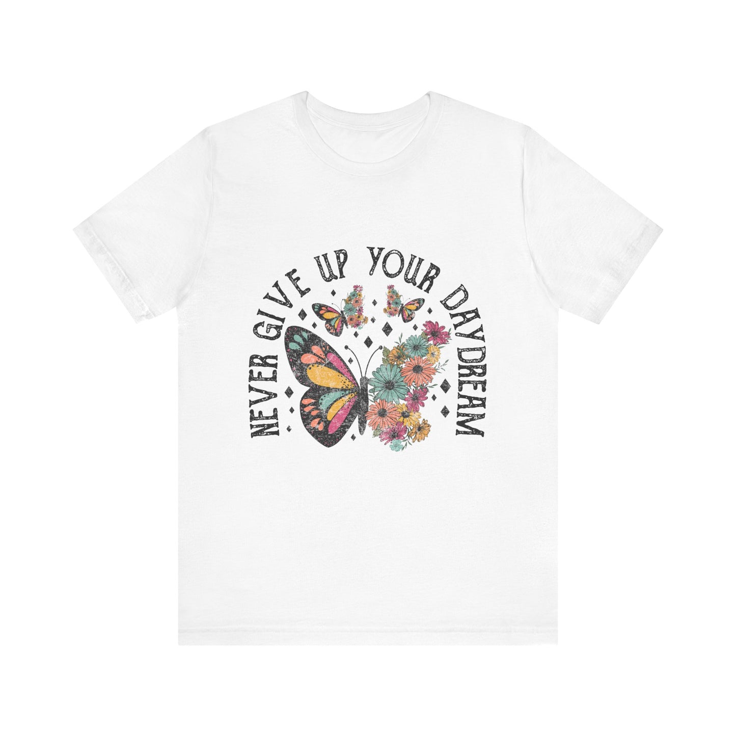 Women's Never Give Up Your Daydream Unisex Jersey Short Sleeve Tee Gender Neutral Girl's