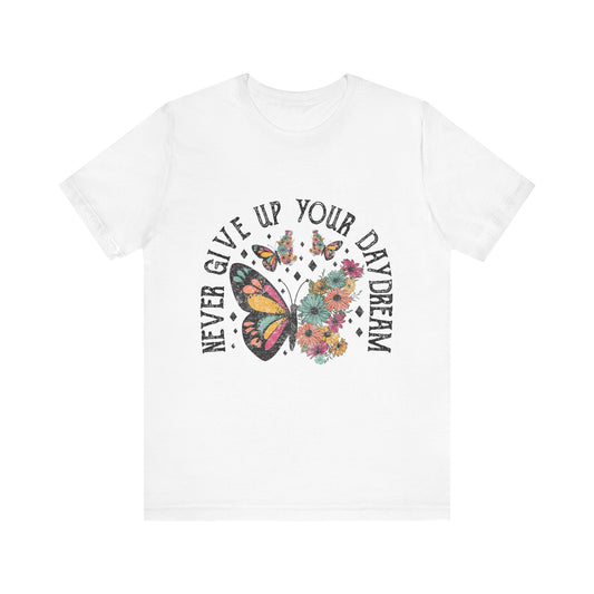 Women's Never Give Up Your Daydream Unisex Jersey Short Sleeve Tee Gender Neutral Girl's