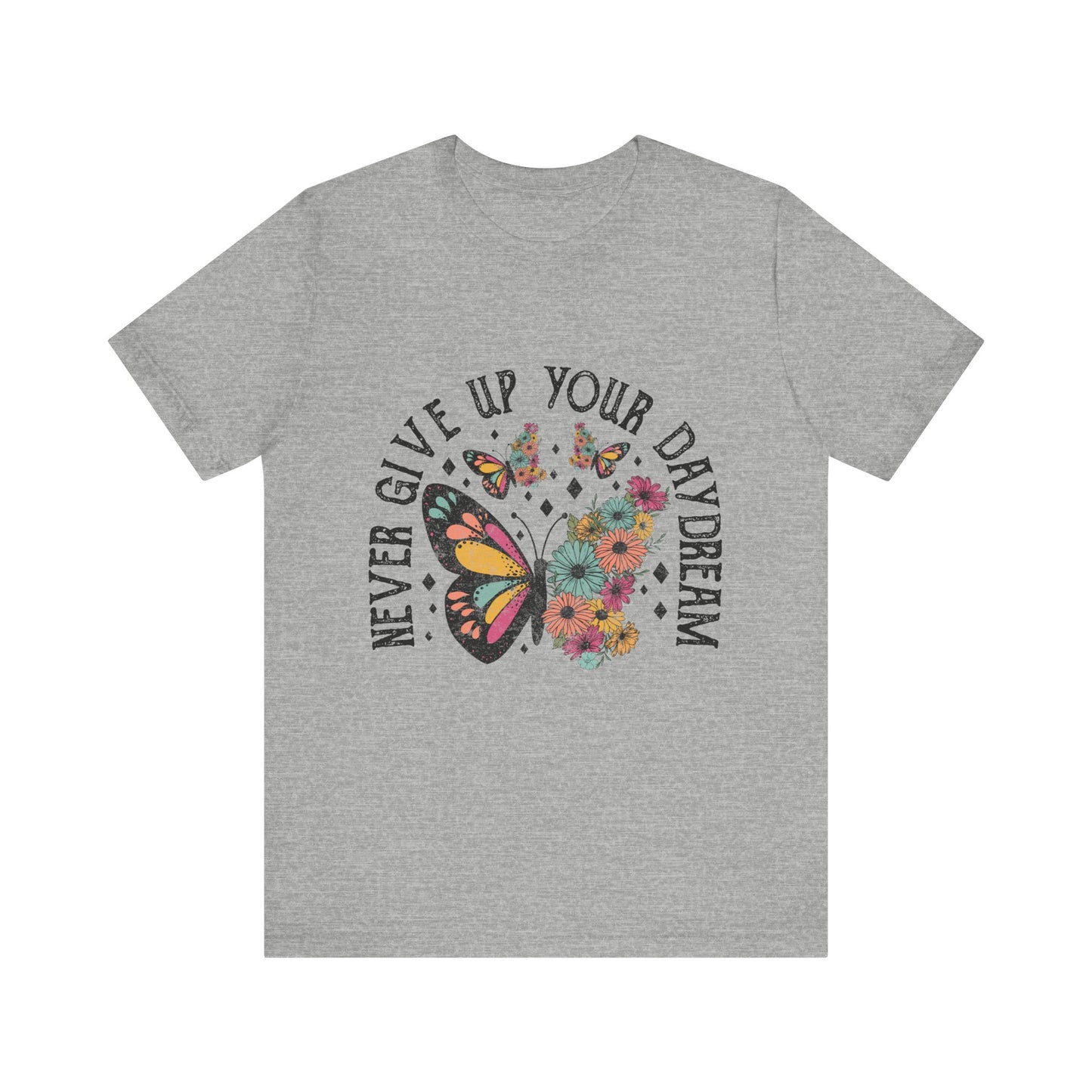 Women's Never Give Up Your Daydream Unisex Jersey Short Sleeve Tee Gender Neutral Girl's