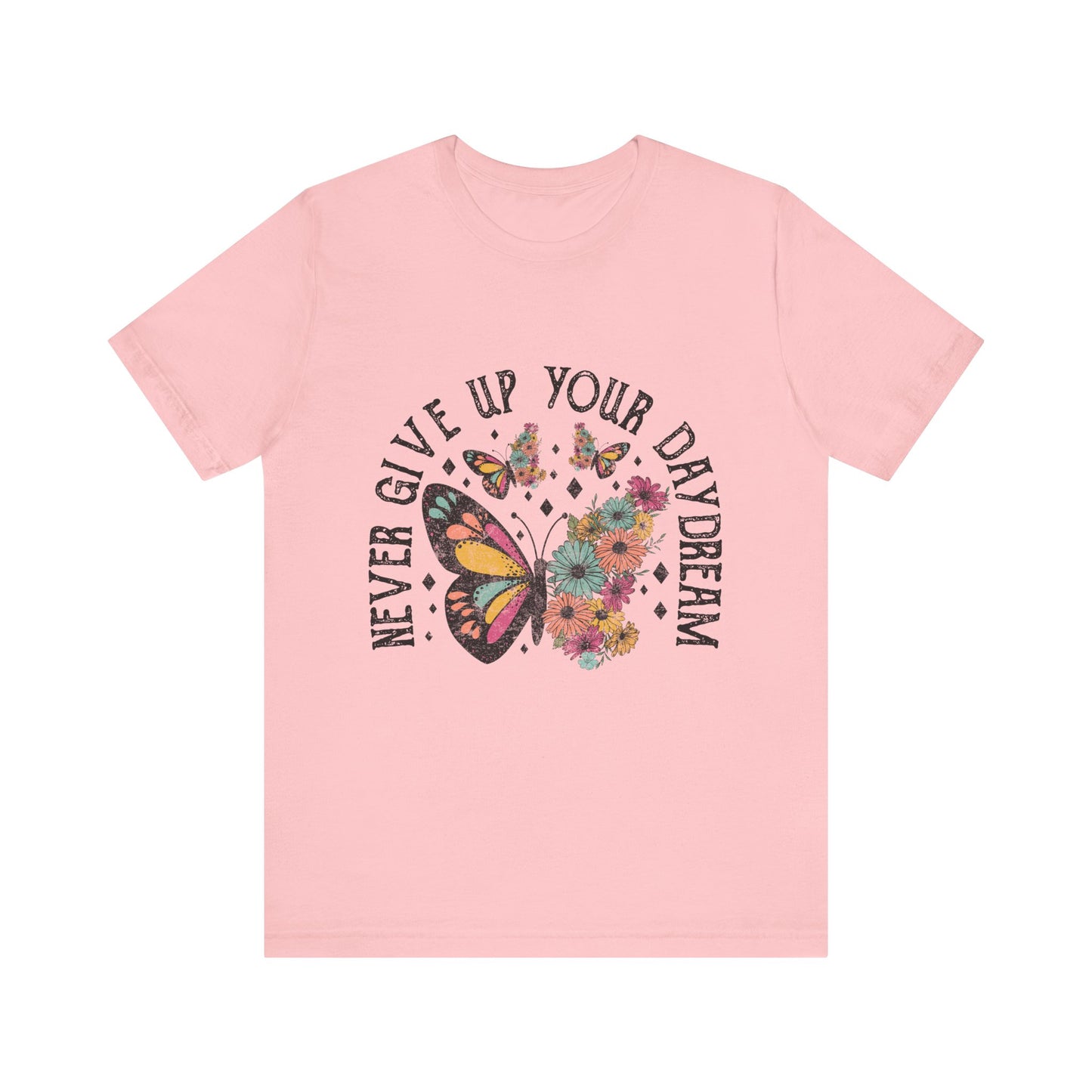 Women's Never Give Up Your Daydream Unisex Jersey Short Sleeve Tee Gender Neutral Girl's