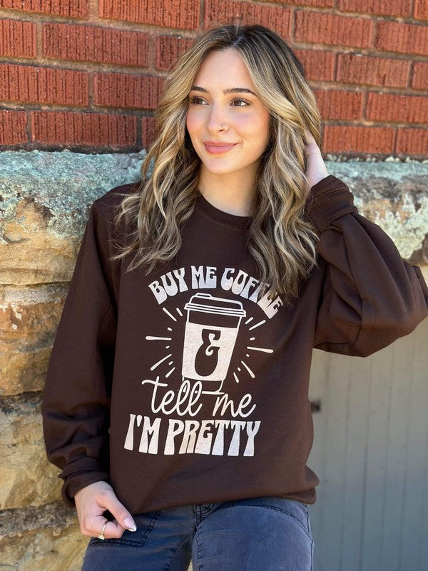 Sweatshirt Buy Me Coffee and Tell Me I'm Pretty