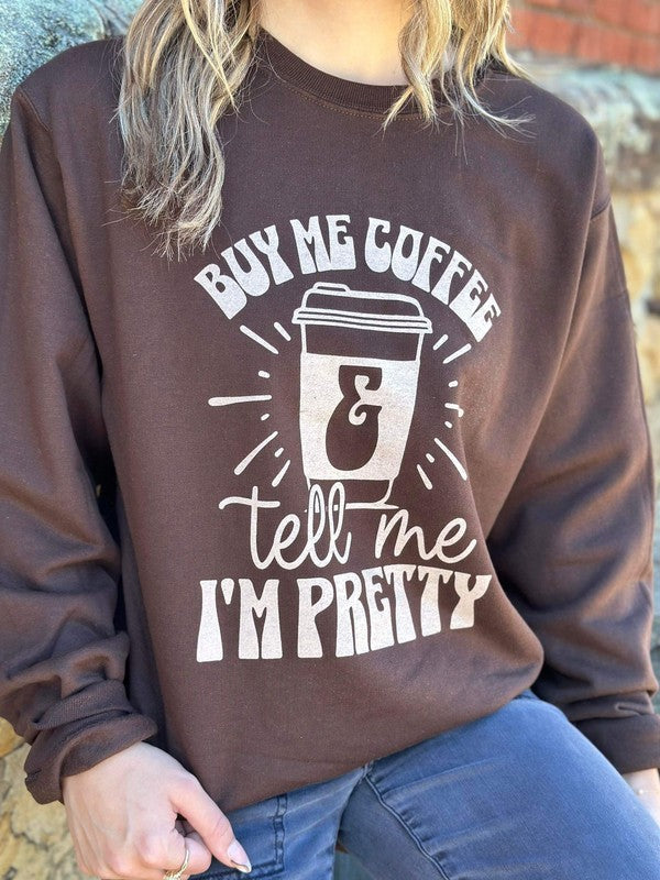 Sweatshirt Buy Me Coffee and Tell Me I'm Pretty