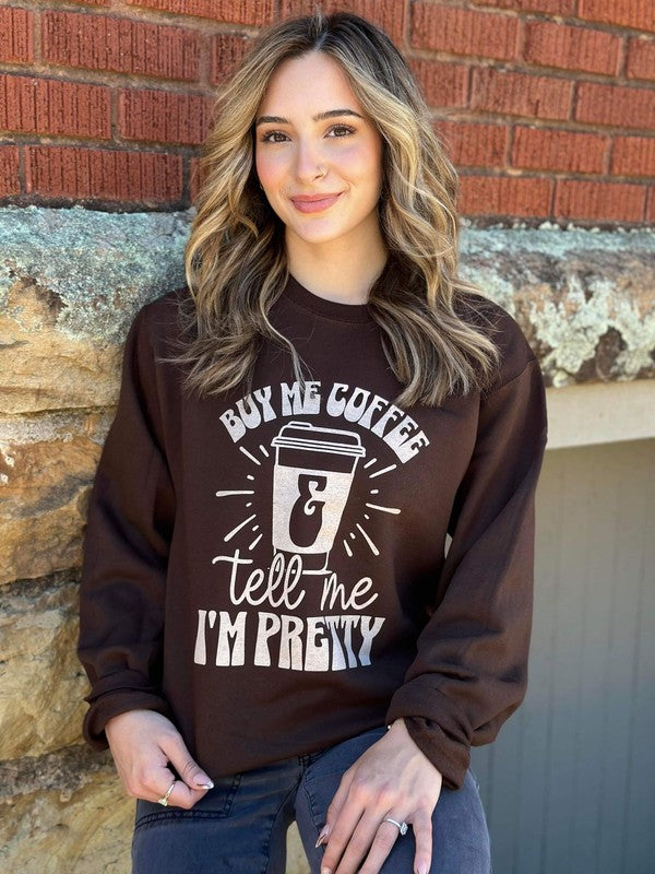 Sweatshirt Buy Me Coffee and Tell Me I'm Pretty