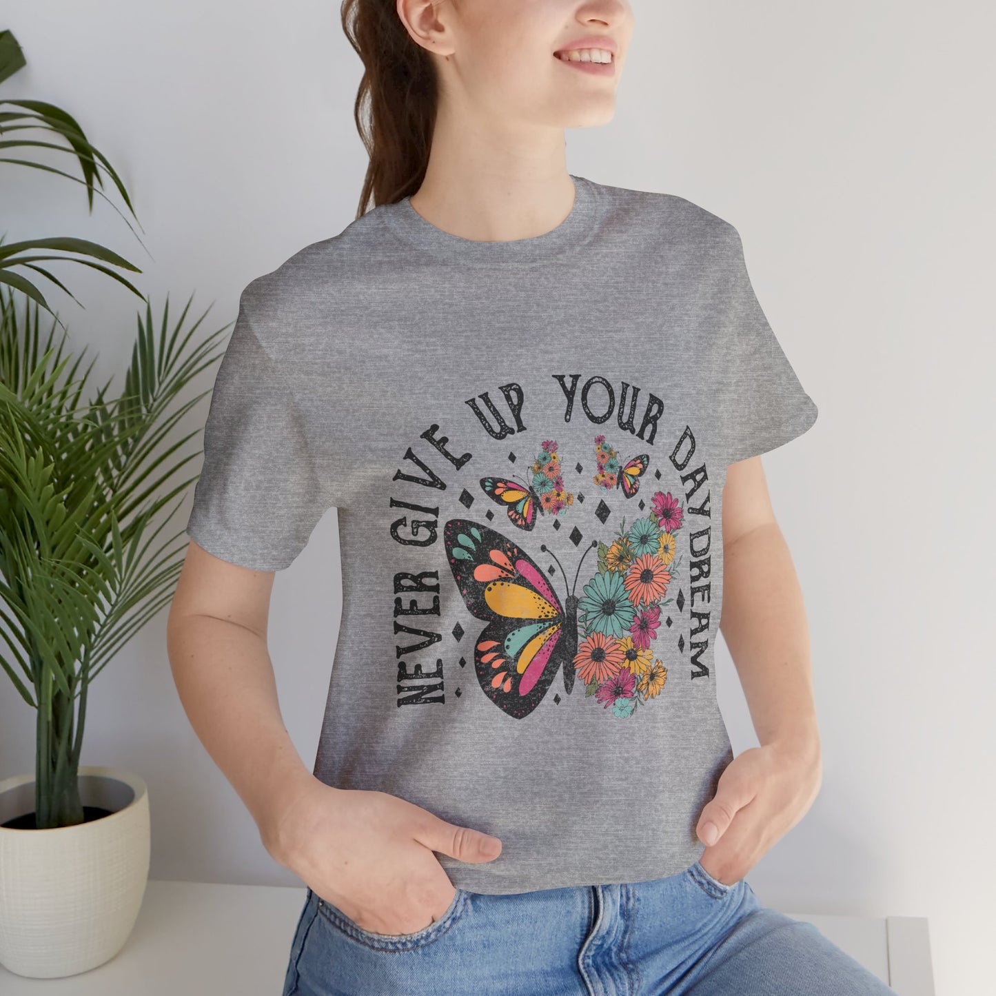 Women's Never Give Up Your Daydream Unisex Jersey Short Sleeve Tee Gender Neutral Girl's
