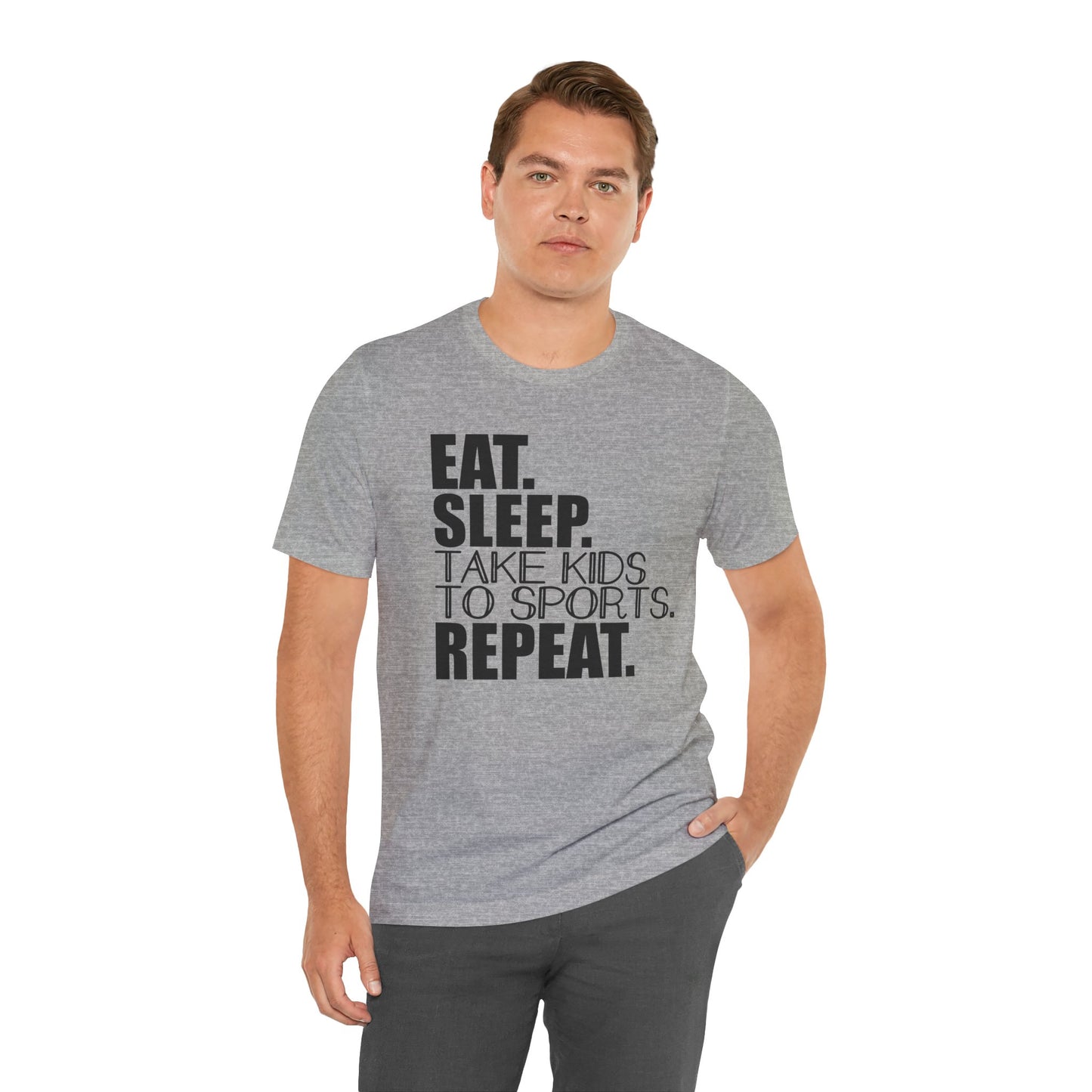 Eat. Sleep. Take Kids to Sports. Repeat. Women's T Shirt Mom's Tee Unisex Jersey Short Sleeve Tee Dad's Tee Gender Neutral