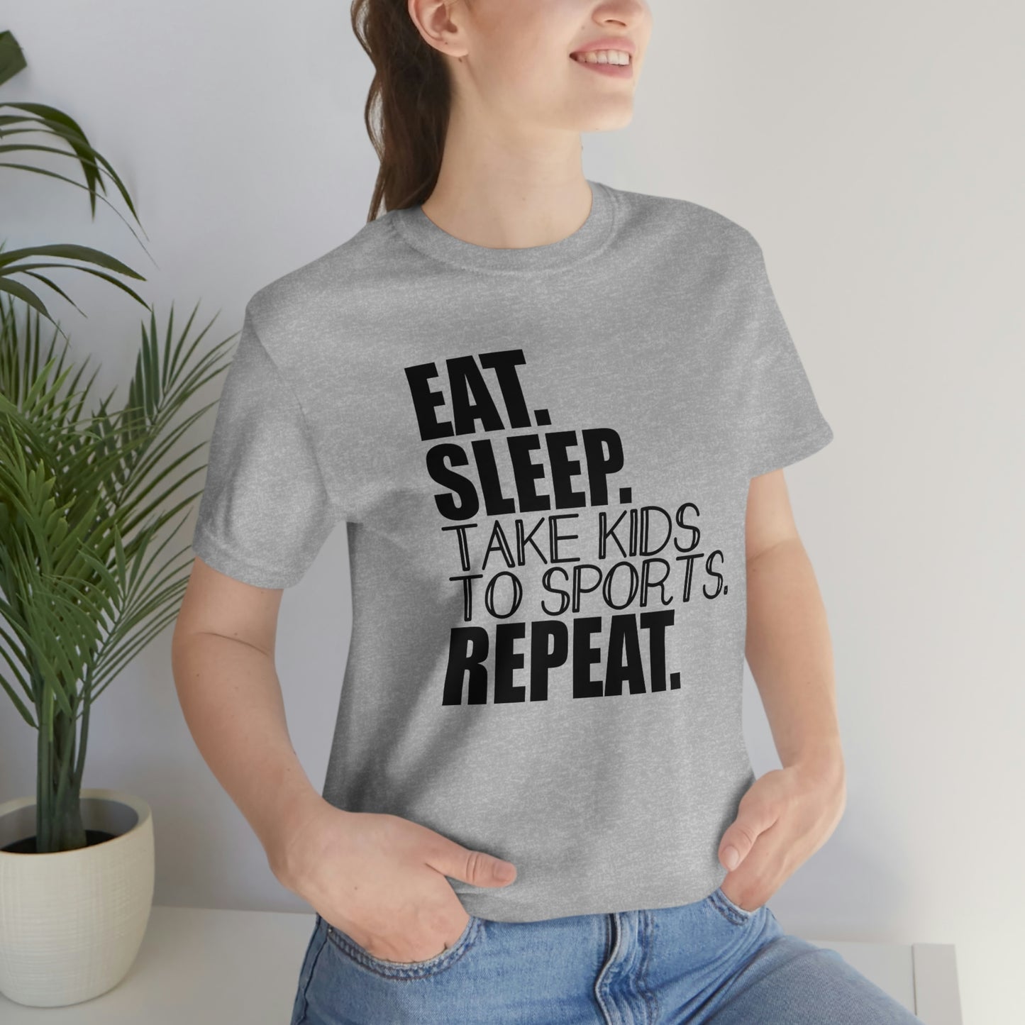 Eat. Sleep. Take Kids to Sports. Repeat. Women's T Shirt Mom's Tee Unisex Jersey Short Sleeve Tee Dad's Tee Gender Neutral