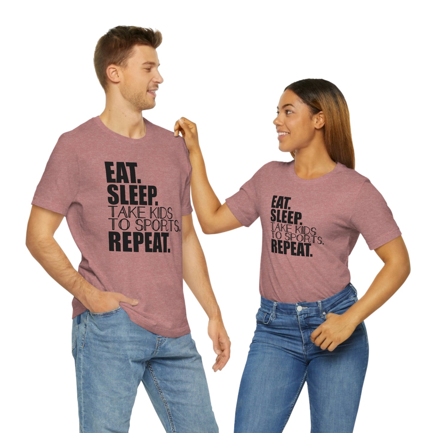 Eat. Sleep. Take Kids to Sports. Repeat. Women's T Shirt Mom's Tee Unisex Jersey Short Sleeve Tee Dad's Tee Gender Neutral