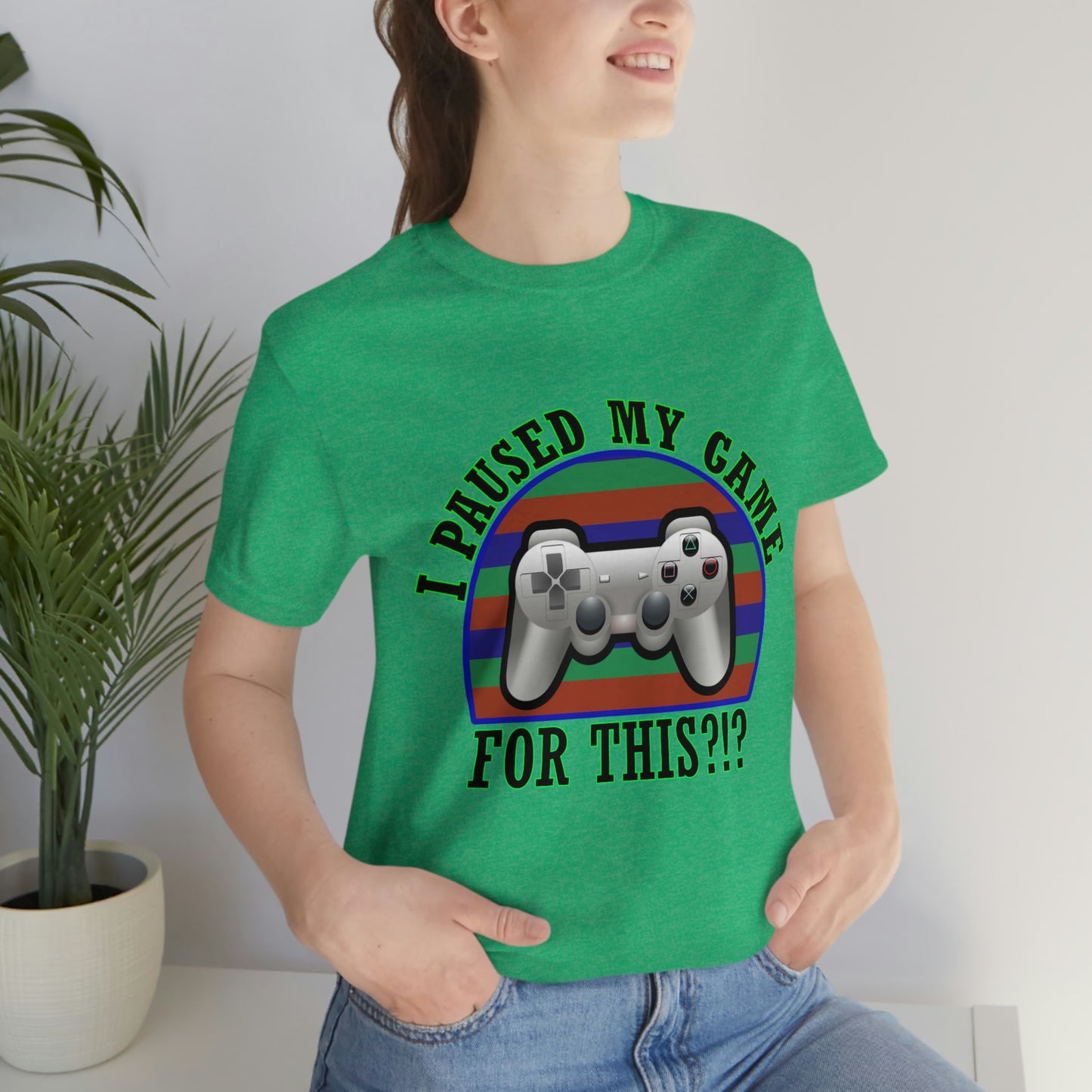 I Paused My Game for This Men's T Shirt Unisex Jersey Short Sleeve Tee Gender Neutral Tee Women's Youth