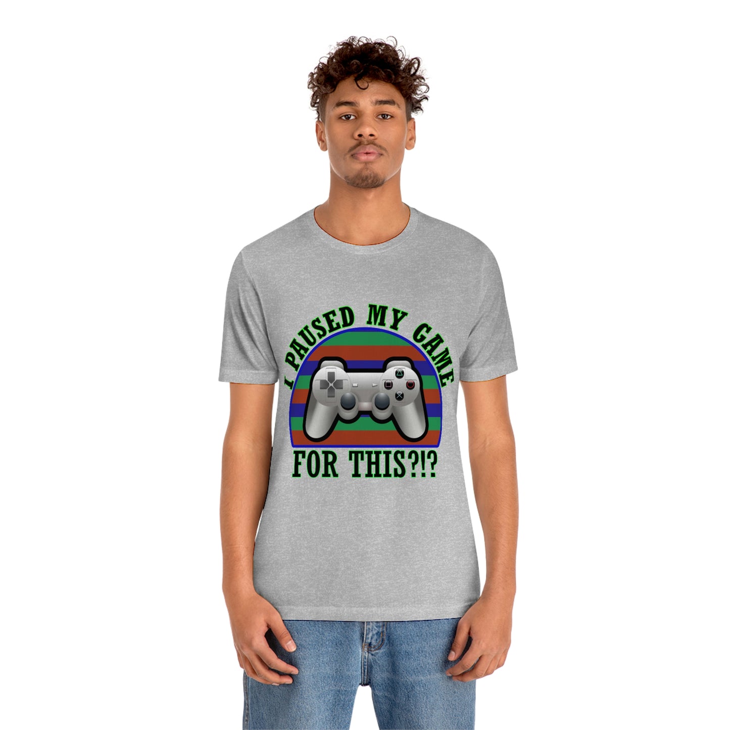 I Paused My Game for This Men's T Shirt Unisex Jersey Short Sleeve Tee Gender Neutral Tee Women's Youth