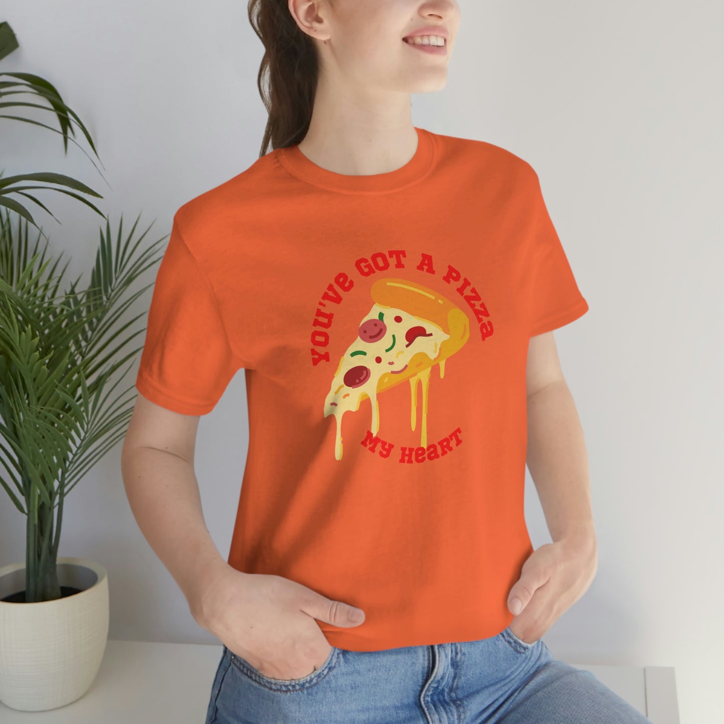 You've Got A Pizza My Heart Unisex Jersey Short Sleeve Tee Gender Neutral Women Men