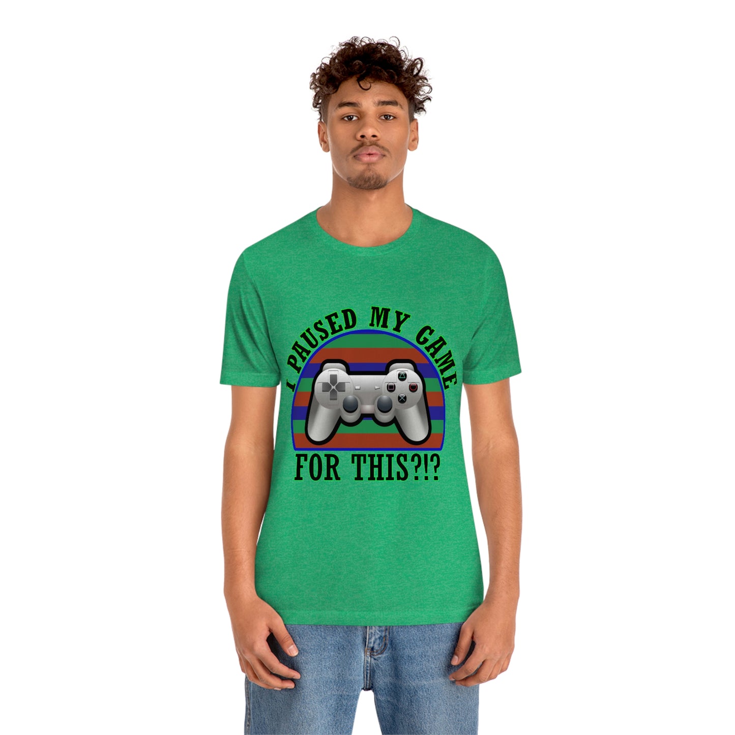 I Paused My Game for This Men's T Shirt Unisex Jersey Short Sleeve Tee Gender Neutral Tee Women's Youth