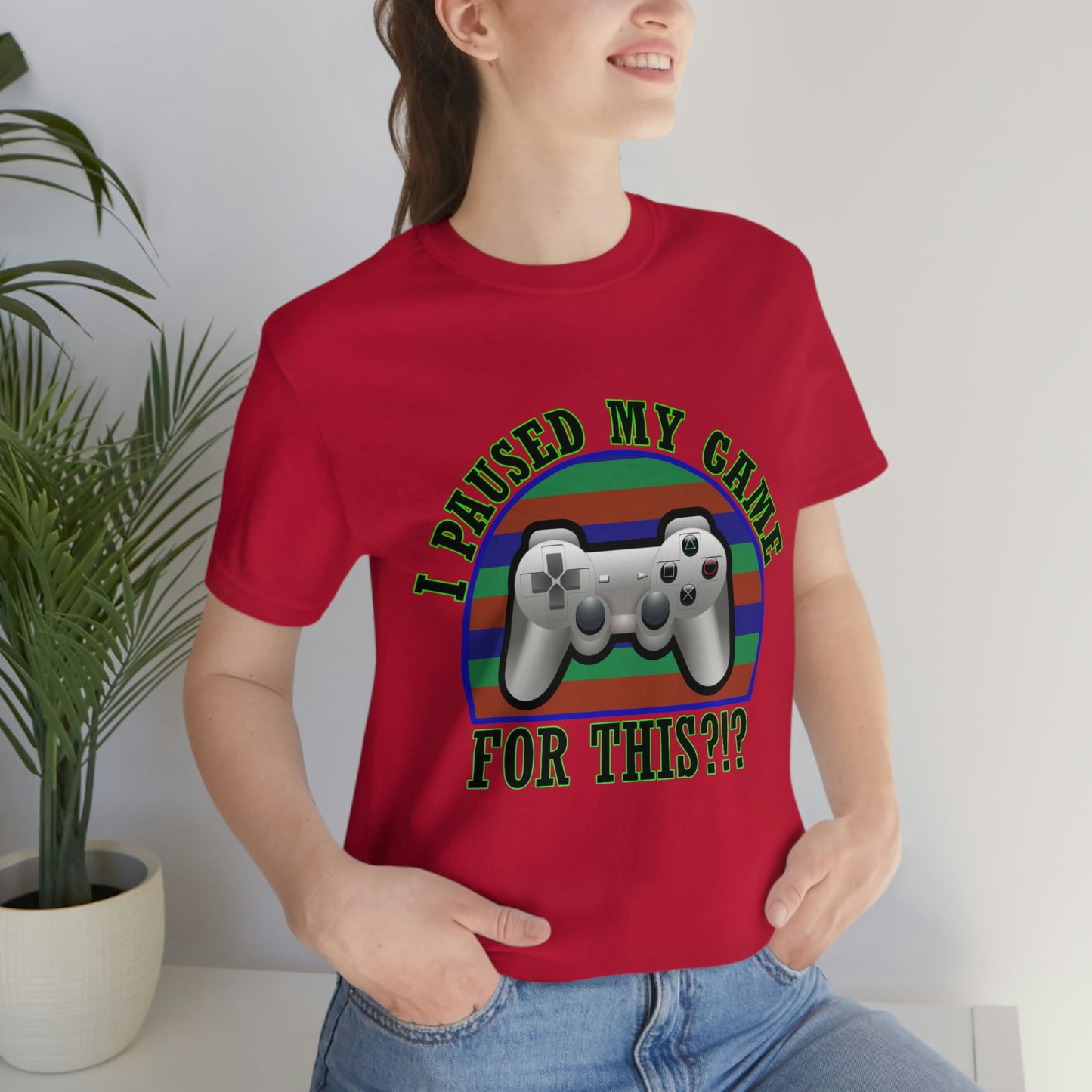 I Paused My Game for This Men's T Shirt Unisex Jersey Short Sleeve Tee Gender Neutral Tee Women's Youth