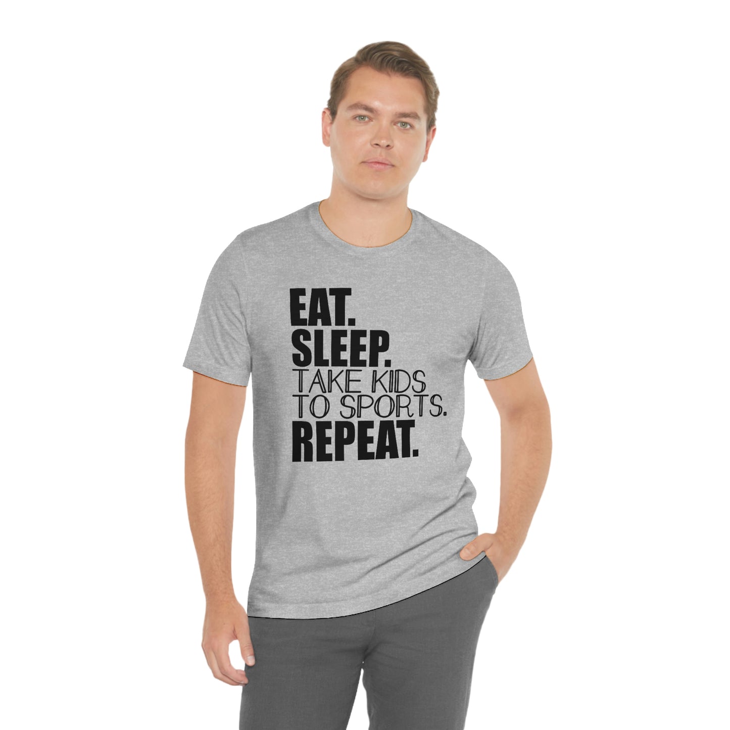 Eat. Sleep. Take Kids to Sports. Repeat. Women's T Shirt Mom's Tee Unisex Jersey Short Sleeve Tee Dad's Tee Gender Neutral