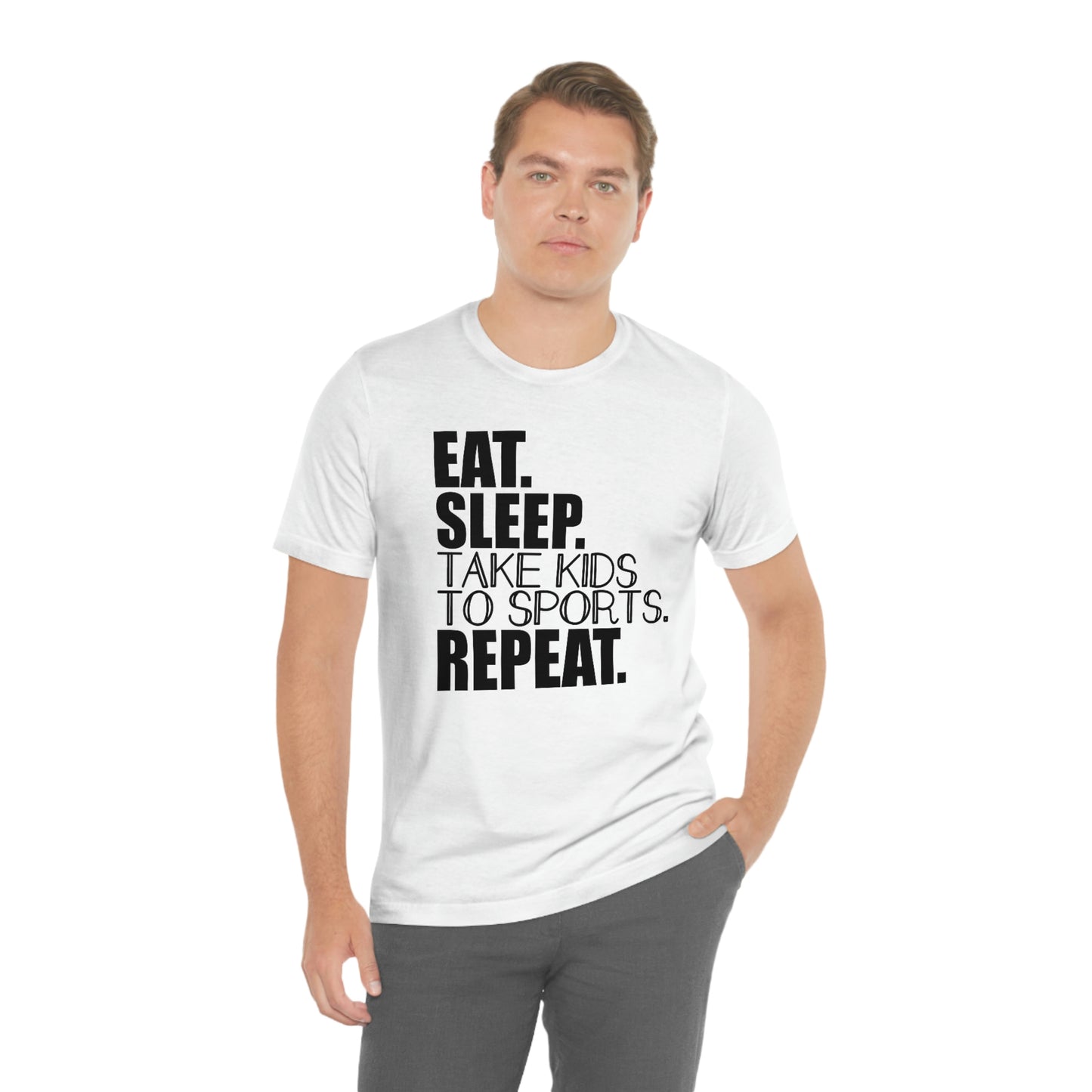 Eat. Sleep. Take Kids to Sports. Repeat. Women's T Shirt Mom's Tee Unisex Jersey Short Sleeve Tee Dad's Tee Gender Neutral