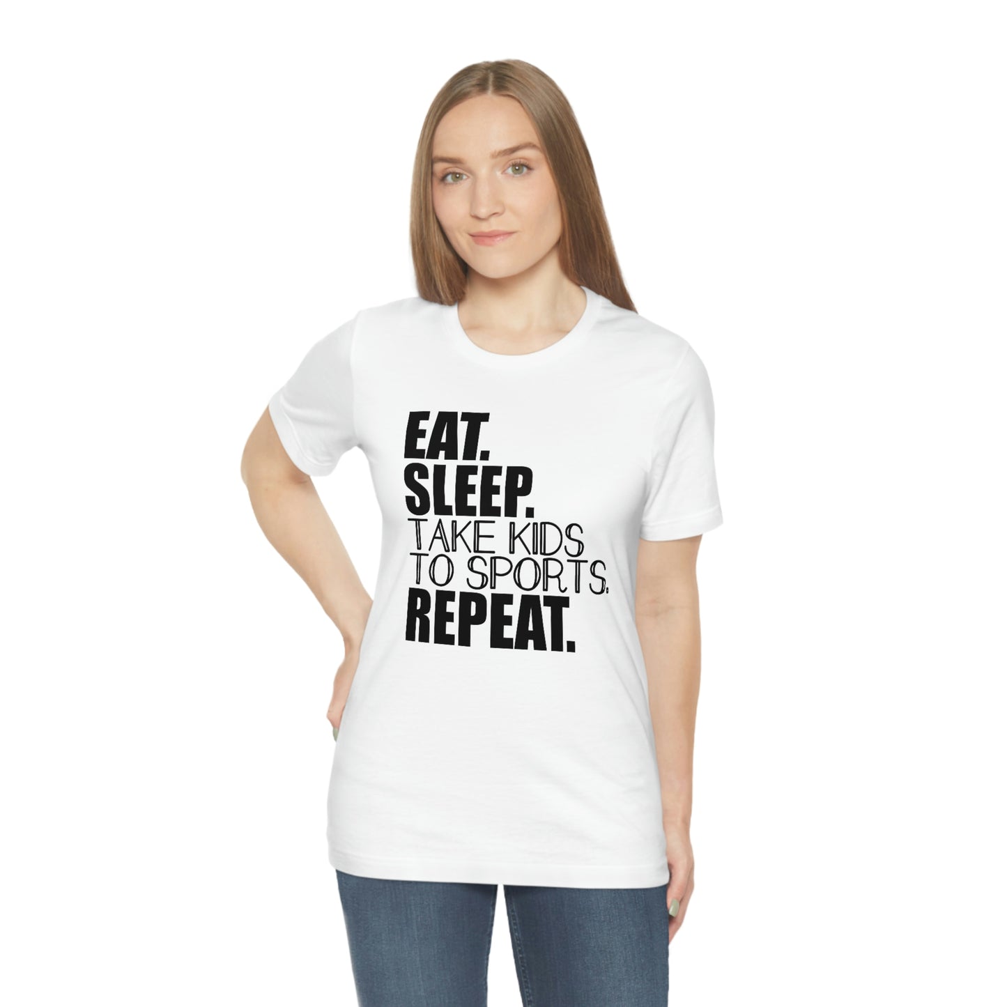 Eat. Sleep. Take Kids to Sports. Repeat. Women's T Shirt Mom's Tee Unisex Jersey Short Sleeve Tee Dad's Tee Gender Neutral