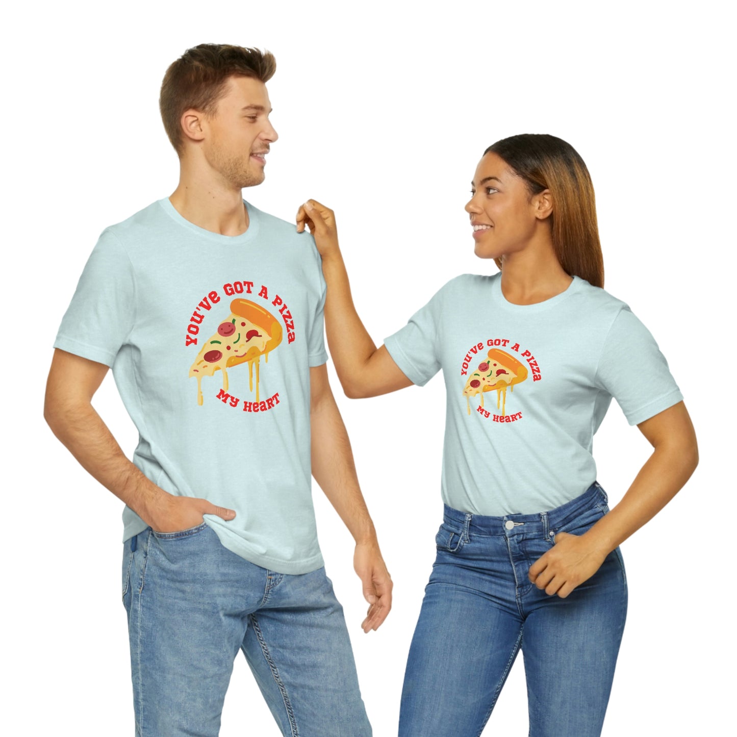 You've Got A Pizza My Heart Unisex Jersey Short Sleeve Tee Gender Neutral Women Men