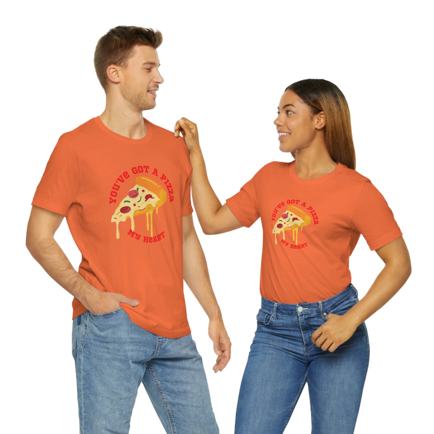 You've Got A Pizza My Heart Unisex Jersey Short Sleeve Tee Gender Neutral Women Men