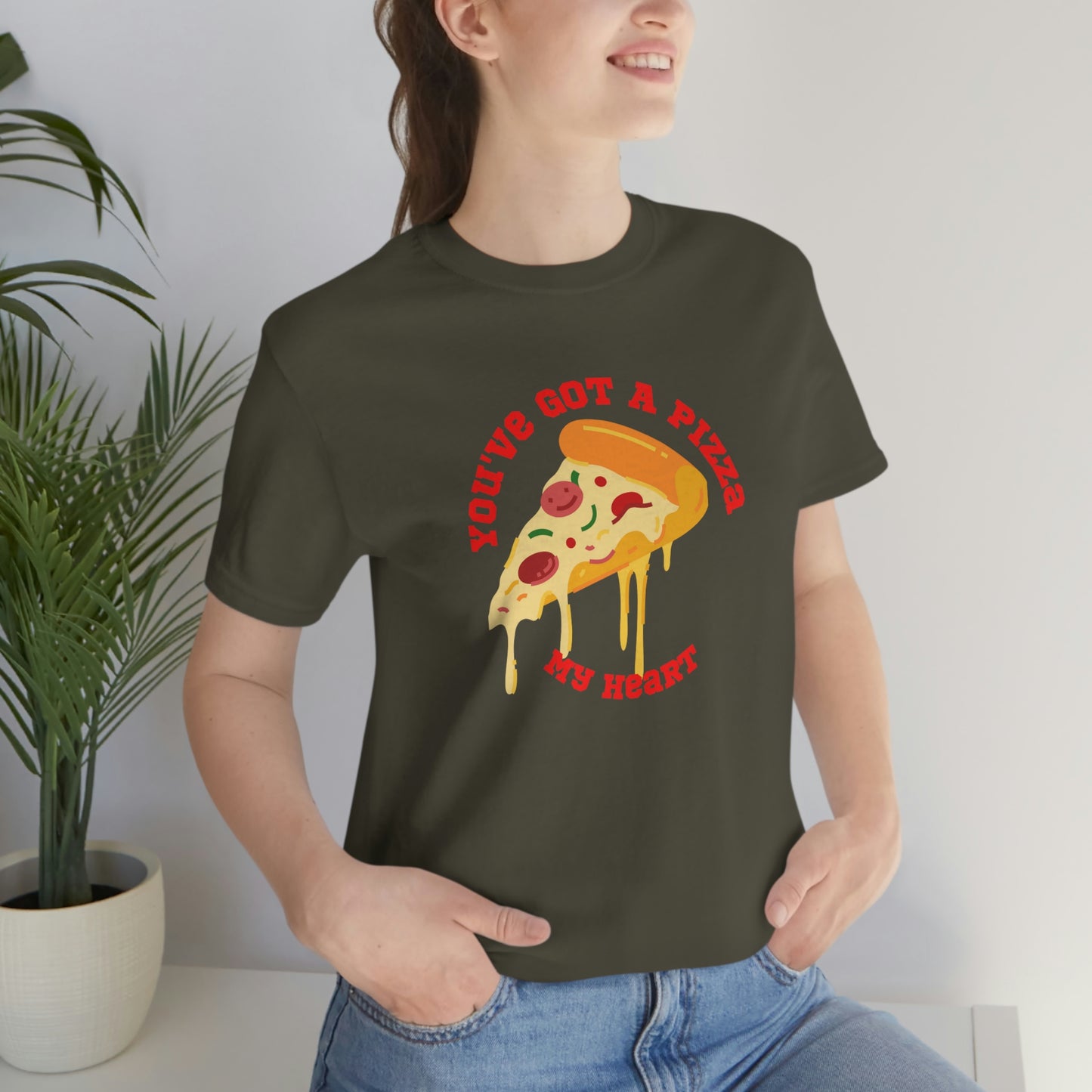 You've Got A Pizza My Heart Unisex Jersey Short Sleeve Tee Gender Neutral Women Men