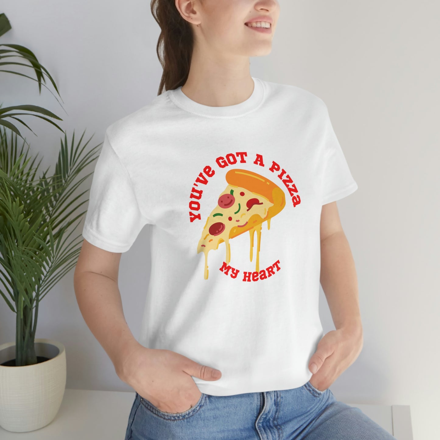 You've Got A Pizza My Heart Unisex Jersey Short Sleeve Tee Gender Neutral Women Men