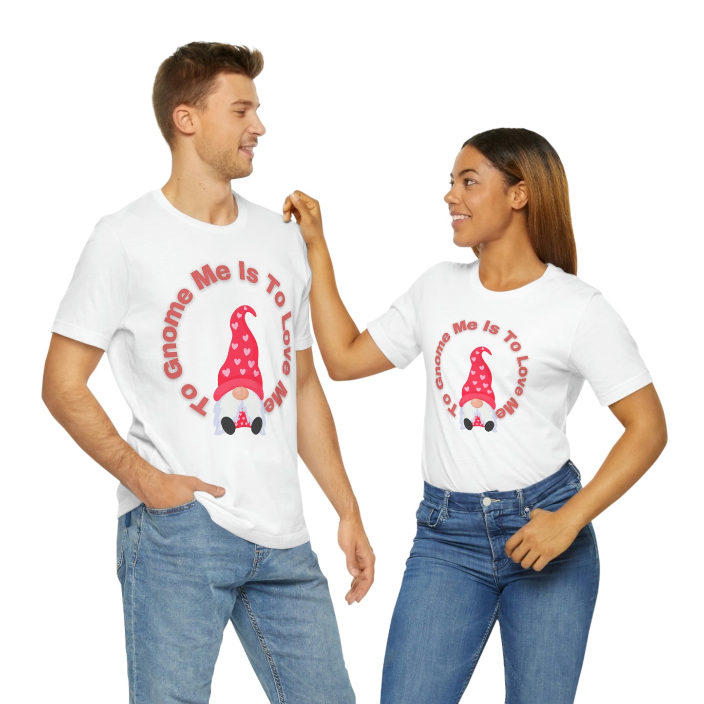 To Gnome Me Is To Love Me Unisex Jersey Short Sleeve Tee