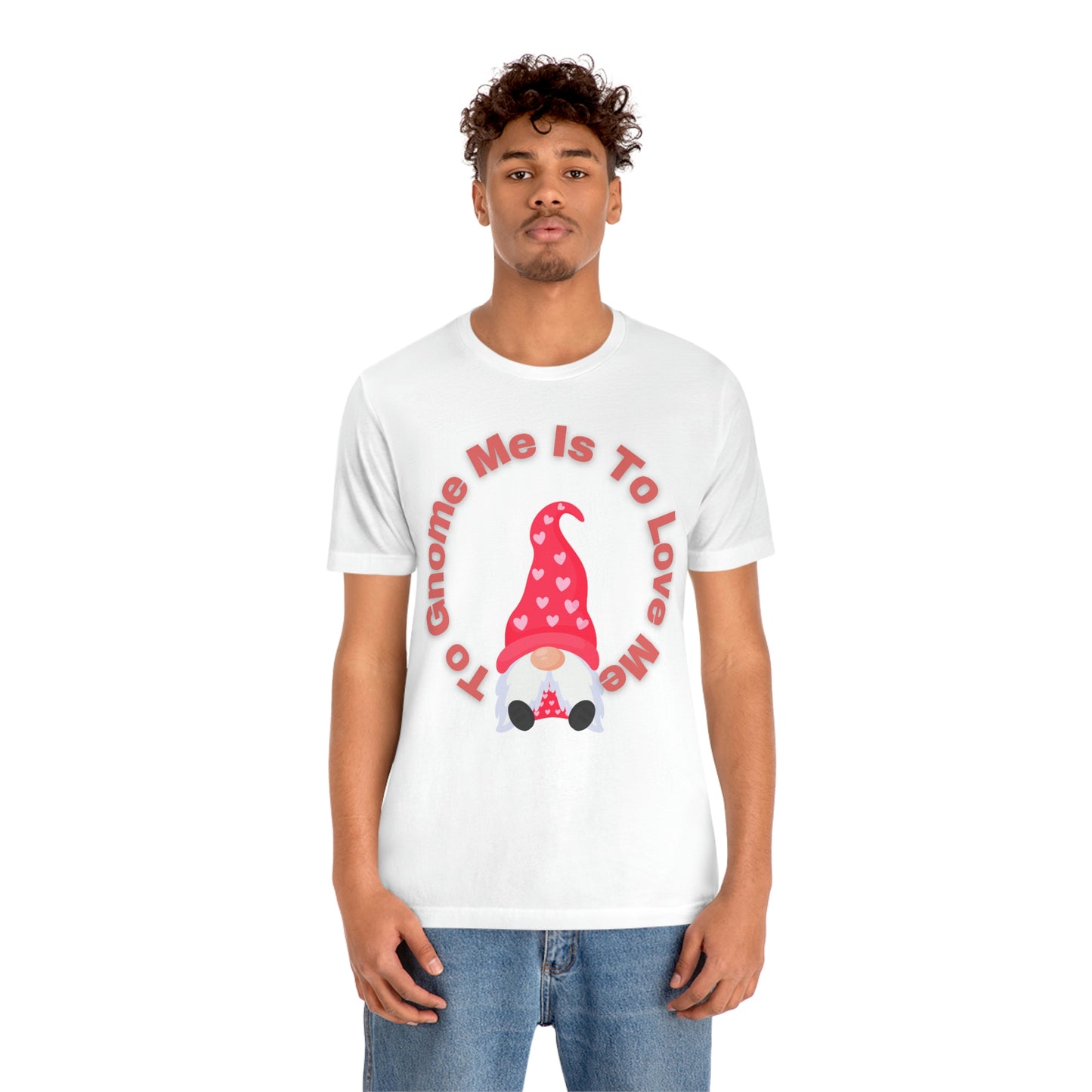 To Gnome Me Is To Love Me Unisex Jersey Short Sleeve Tee