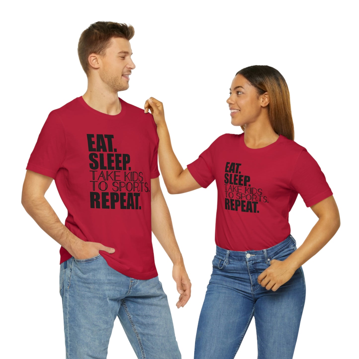 Eat. Sleep. Take Kids to Sports. Repeat. Women's T Shirt Mom's Tee Unisex Jersey Short Sleeve Tee Dad's Tee Gender Neutral