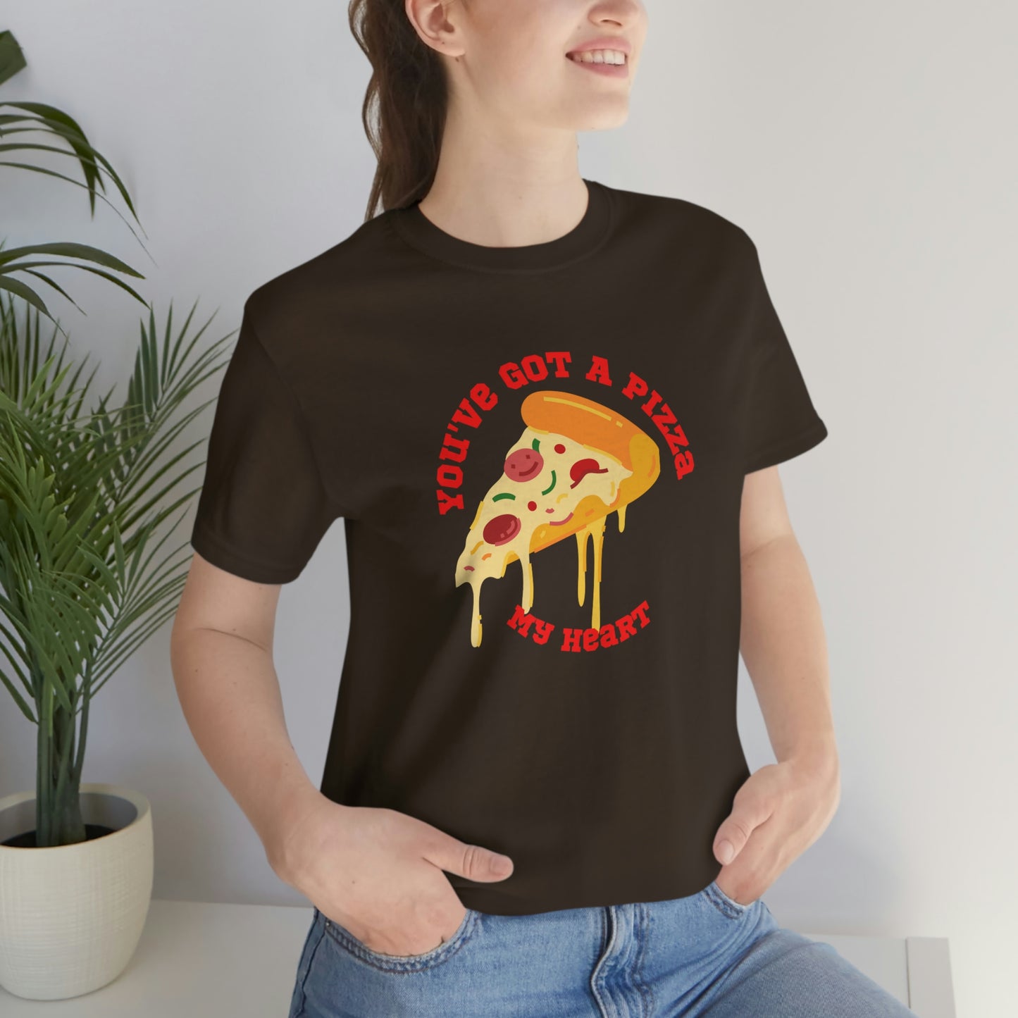 You've Got A Pizza My Heart Unisex Jersey Short Sleeve Tee Gender Neutral Women Men