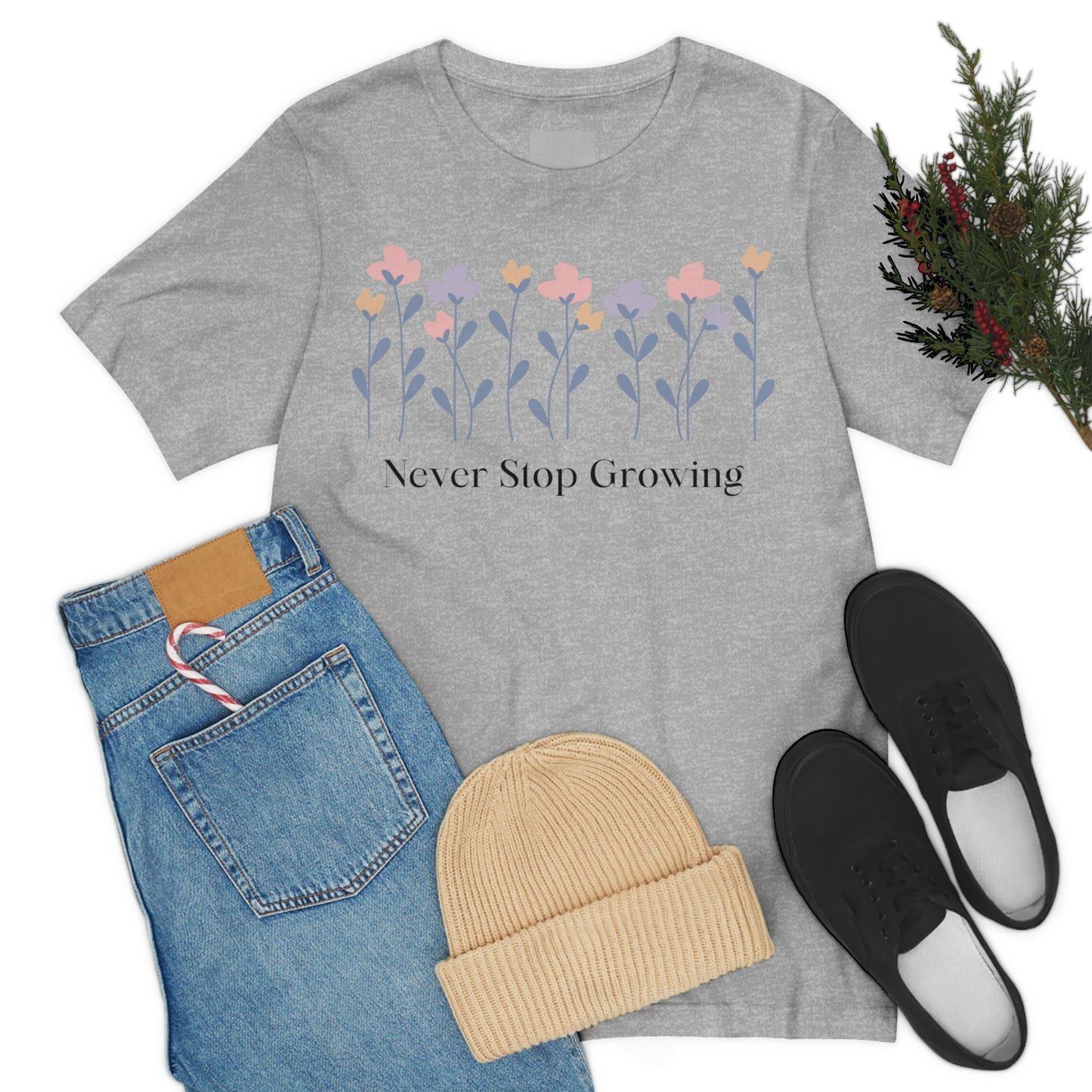 Women's Never Stop Growing T Shirt Unisex Jersey Short Sleeve Tee Gender Neutral