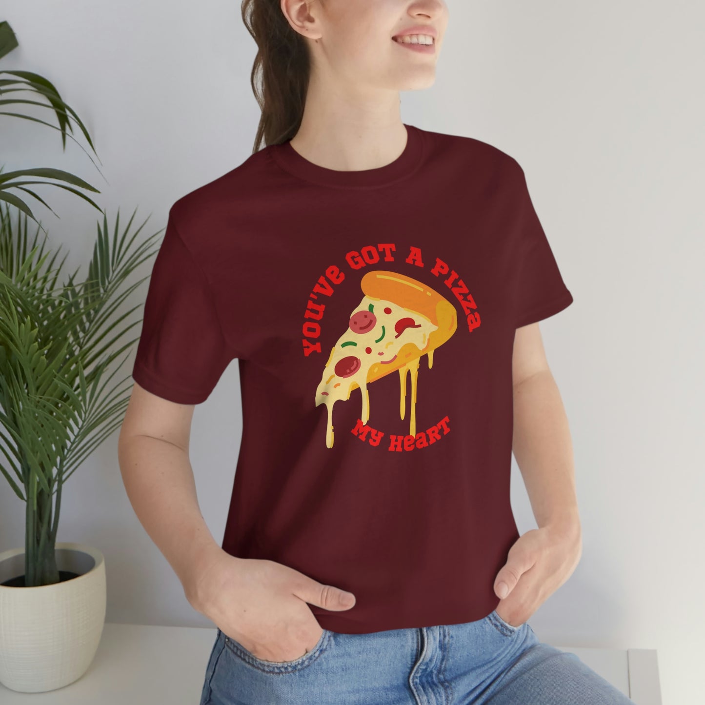 You've Got A Pizza My Heart Unisex Jersey Short Sleeve Tee Gender Neutral Women Men