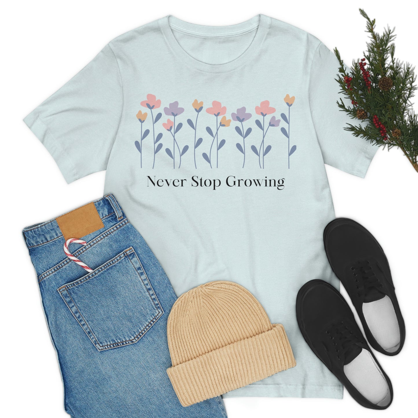 Women's Never Stop Growing T Shirt Unisex Jersey Short Sleeve Tee Gender Neutral