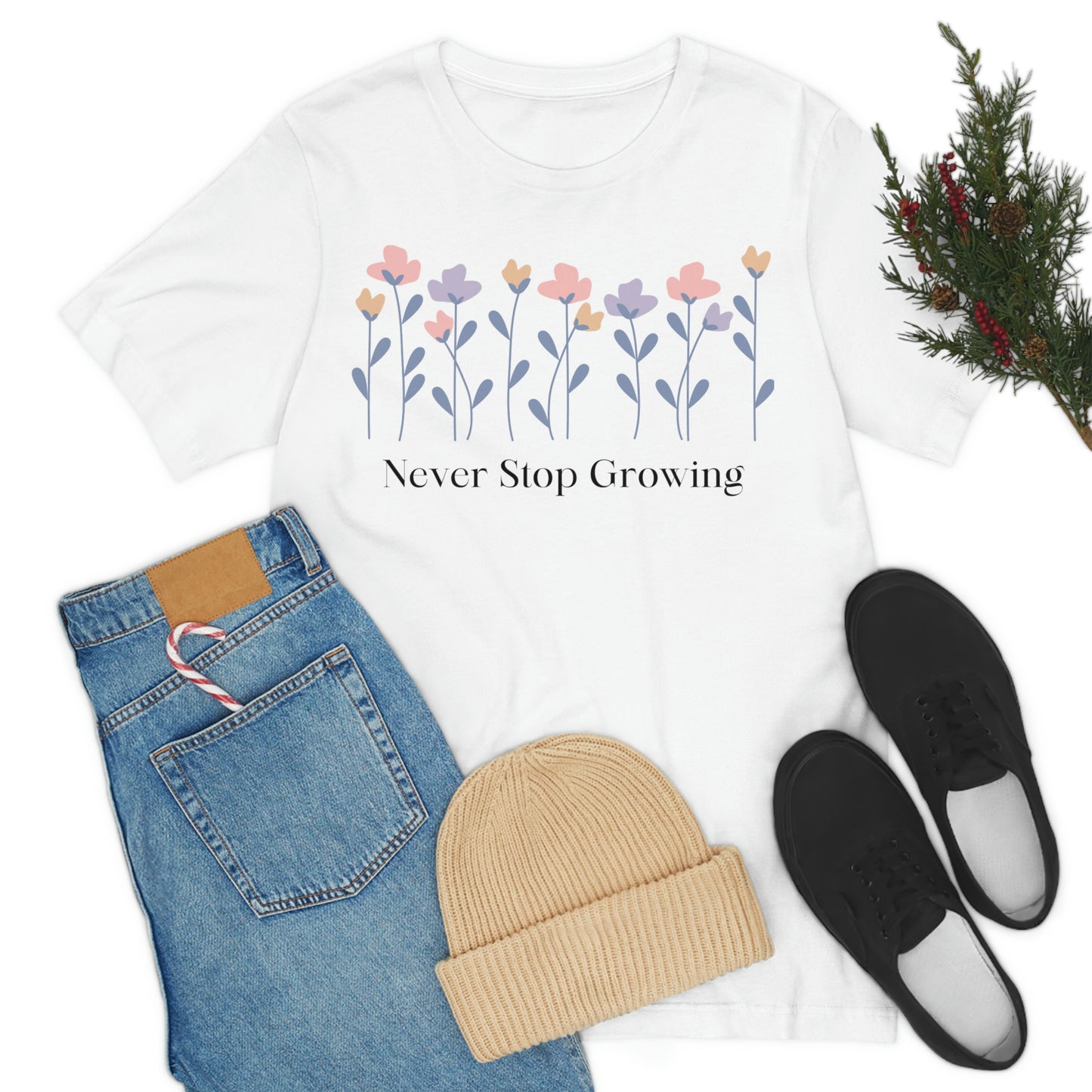 Women's Never Stop Growing T Shirt Unisex Jersey Short Sleeve Tee Gender Neutral