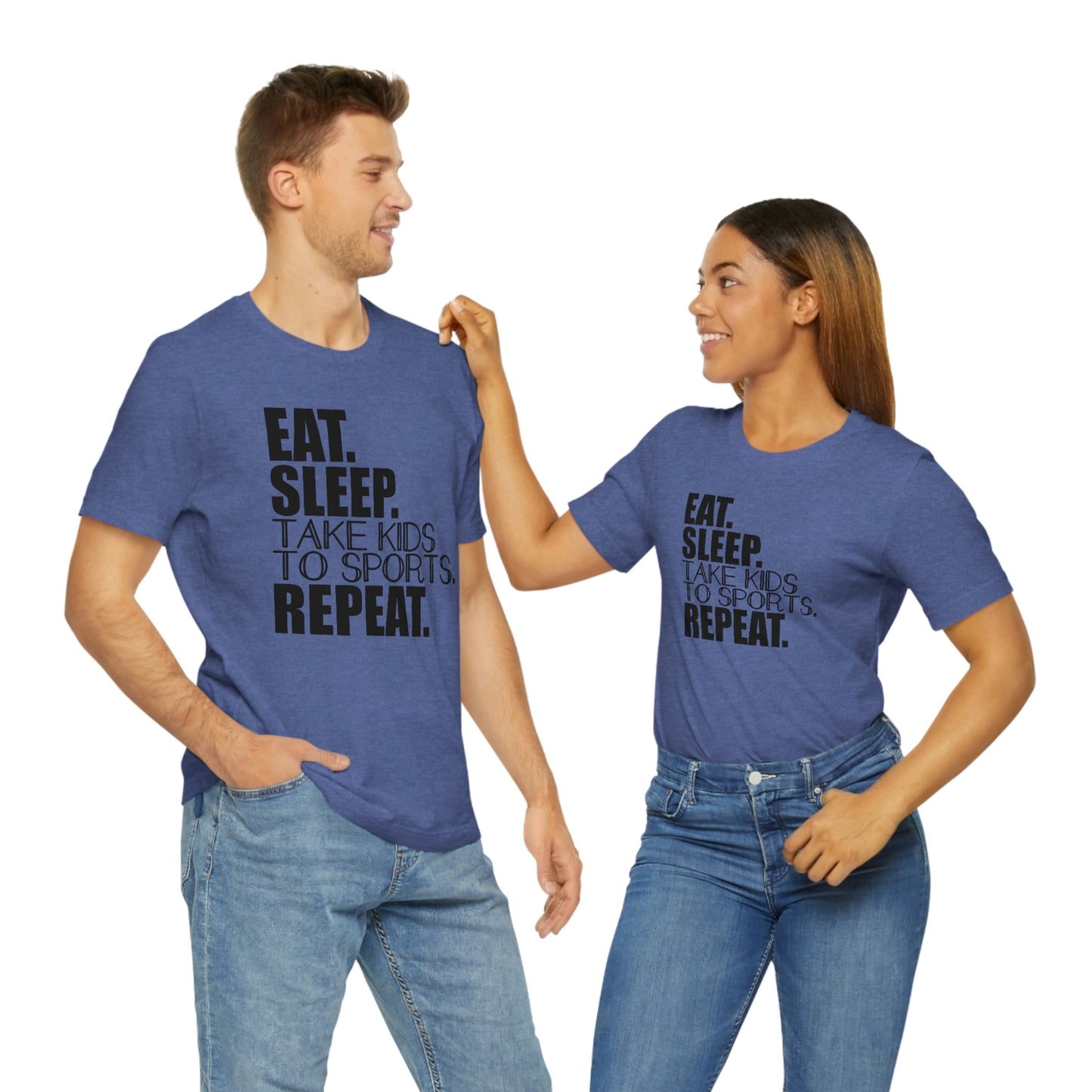 Eat. Sleep. Take Kids to Sports. Repeat. Women's T Shirt Mom's Tee Unisex Jersey Short Sleeve Tee Dad's Tee Gender Neutral